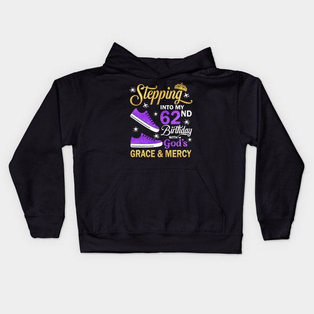 Stepping Into My 62nd Birthday With God's Grace & Mercy Bday Kids Hoodie by MaxACarter